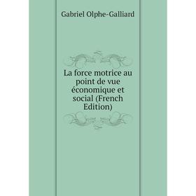 

Книга La force motrice au point de vue économique et social