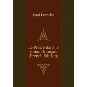 

Книга Le Prêtre dans le roman français