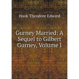 

Книга Gurney Married: A Sequel to Gilbert Gurney, Volume I