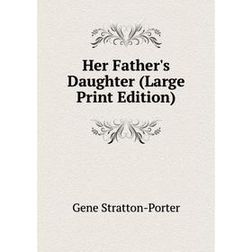 

Книга Her Father's Daughter (Large Print Edition)