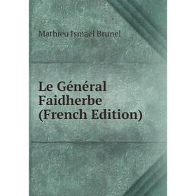 

Книга Le Général Faidherbe