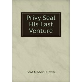 

Книга Privy Seal His Last Venture