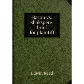 

Книга Bacon vs. Shaksperebrief for plaintiff