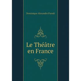 

Книга Le Théâtre en France
