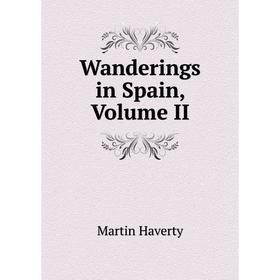 

Книга Wanderings in Spain, Volume II