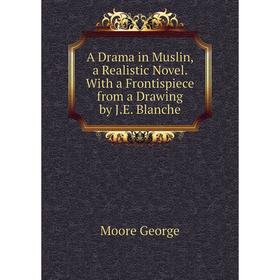 

Книга A Drama in Muslin, a Realistic Novel. With a Frontispiece from a Drawing by J.E. Blanche
