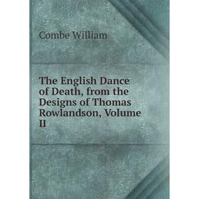 

Книга The English Dance of Death, from the Designs of Thomas Rowlandson, Volume II