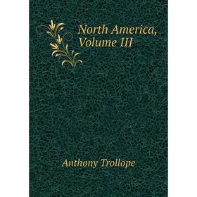 

Книга North America, Volume III