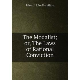 

Книга The Modalist or, The Laws of Rational Conviction