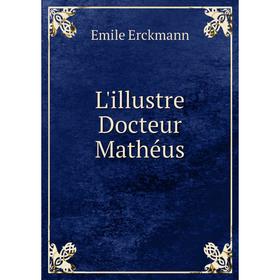 

Книга L'illustre Docteur Mathéus