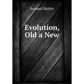 

Книга Evolution, Old a New
