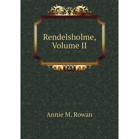 

Книга Rendelsholme, Volume II