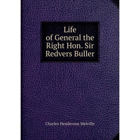 

Книга Life of General the Right Hon Sir Redvers Buller