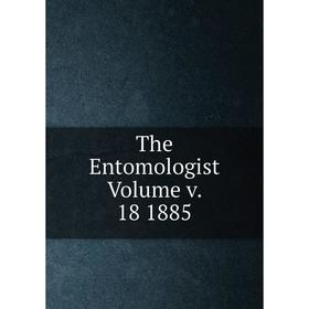 

Книга The Entomologist Volume v. 18 1885
