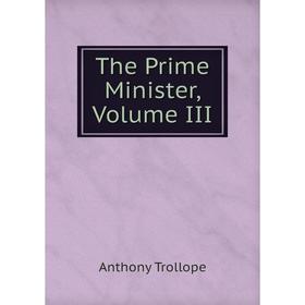 

Книга The Prime Minister, Volume III