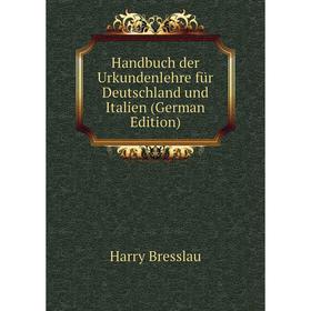 

Книга Handbuch der Urkundenlehre für Deutschland und Italien (German Edition)