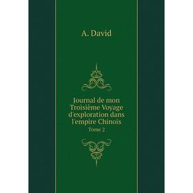 

Книга Journal de mon Troisième Voyage d'exploration dans l'empire ChinoisTome 2