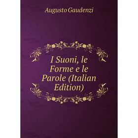 

Книга I Suoni, le Forme e le Parole (Italian Edition)
