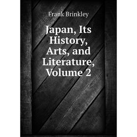 

Книга Japan, Its History, Arts, and Literature, Volume 2