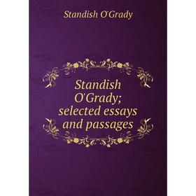 

Книга Standish O'Grady; selected essays and passages