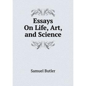 

Книга Essays On Life, Art, and Science