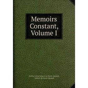 

Книга Memoirs Constant, Volume I