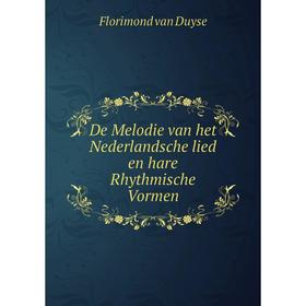 

Книга De Melodie van het Nederlandsche lied en hare Rhythmische Vormen