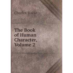 

Книга The Book of Human Character, Volume 2