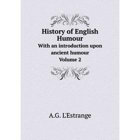 

Книга History of English Humour With an introduction upon ancient humour. Volume 2