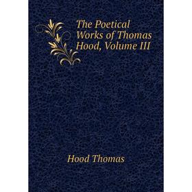 

Книга The Poetical Works of Thomas Hood, Volume III