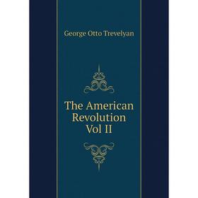 

Книга The American Revolution Vol II