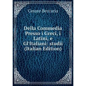 

Книга Della Commedia Presso i Greci, i Latini, e Gl'Italiani: studii (Italian Edition)