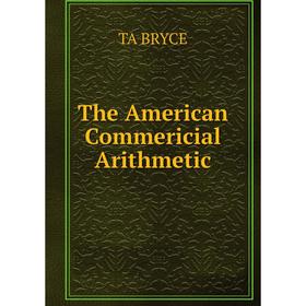 

Книга The American Commericial Arithmetic