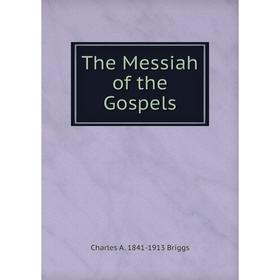 

Книга The Messiah of the Gospels