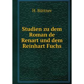 

Книга Studien zu dem Roman de Renart und dem Reinhart Fuchs