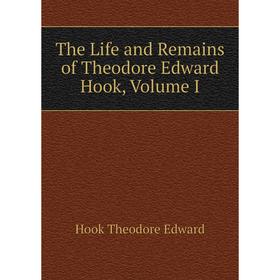 

Книга The Life and Remains of Theodore Edward Hook, Volume I