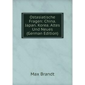 

Книга Ostasiatische Fragen: China Japan Korea Altes Und Neues