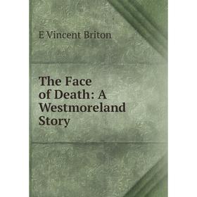 

Книга The Face of Death: A Westmoreland Story