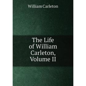 

Книга The Life of William Carleton, Volume II