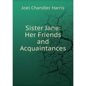 

Книга Sister Jane: Her Friends and Acquaintances