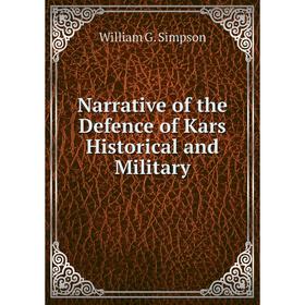 

Книга Narrative of the Defence of Kars Historical and Military
