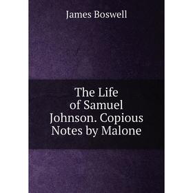 

Книга The Life of Samuel Johnson. Copious Notes by Malone