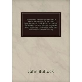 

Книга The American Cottage Builder