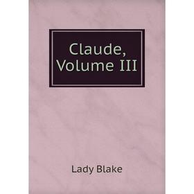 

Книга Claude, Volume III