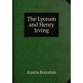

Книга The Lyceum and Henry Irving