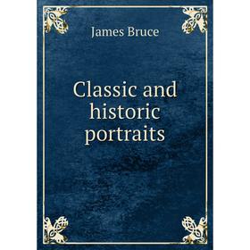

Книга Classic and historic portraits