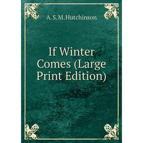 

Книга If Winter Comes (Large Print Edition)