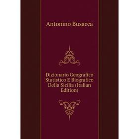 

Книга Dizionario Geografico Statistico E Biografico Della Sicilia (Italian Edition)