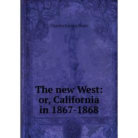 

Книга The new West: or, California in 1867-1868