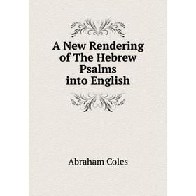 

Книга A New Rendering of The Hebrew Psalms into English